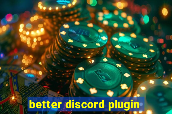 better discord plugin